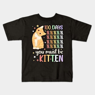 100Th Day Of School Cat You Must Be Kitten Student Kids Kids T-Shirt